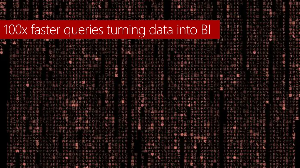 100x faster queries turning data into bi