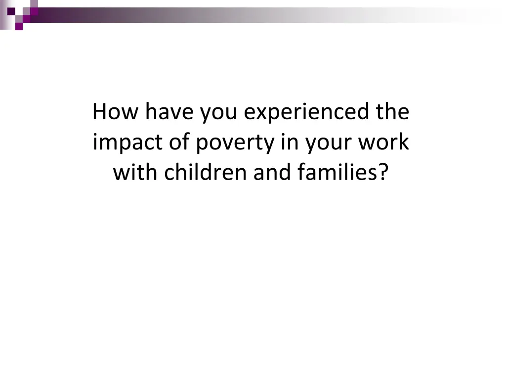 how have you experienced the impact of poverty