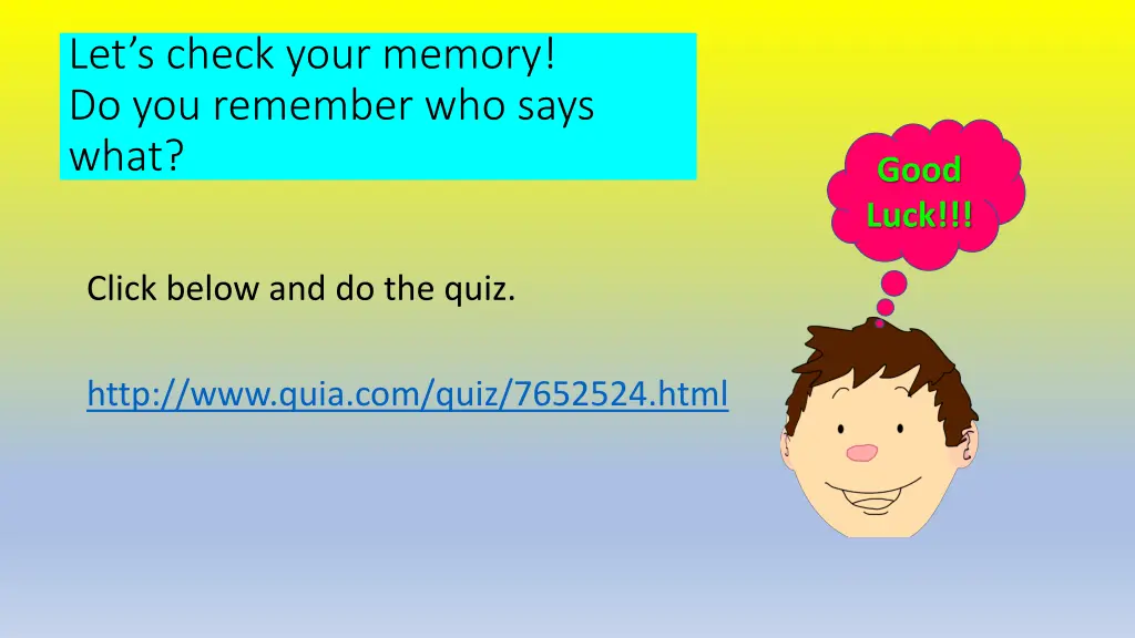 let s check your memory do you remember who says