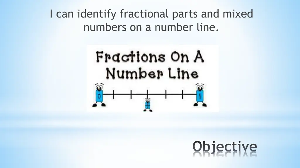 i can identify fractional parts and mixed numbers