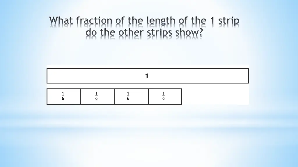 what fraction of the length of the 1 strip