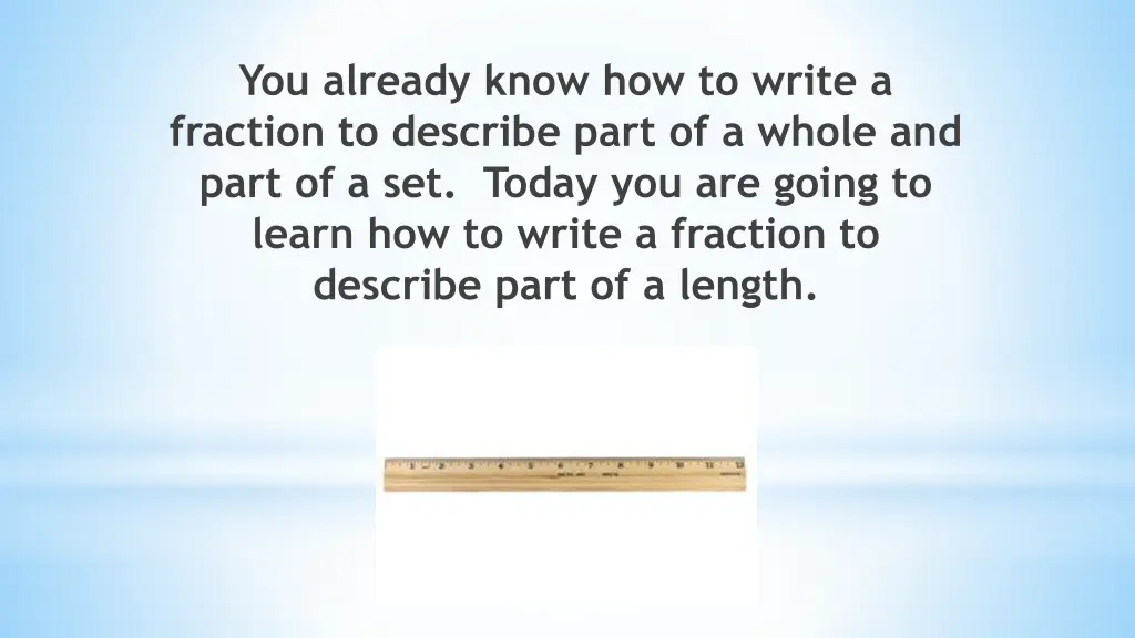 you already know how to write a fraction