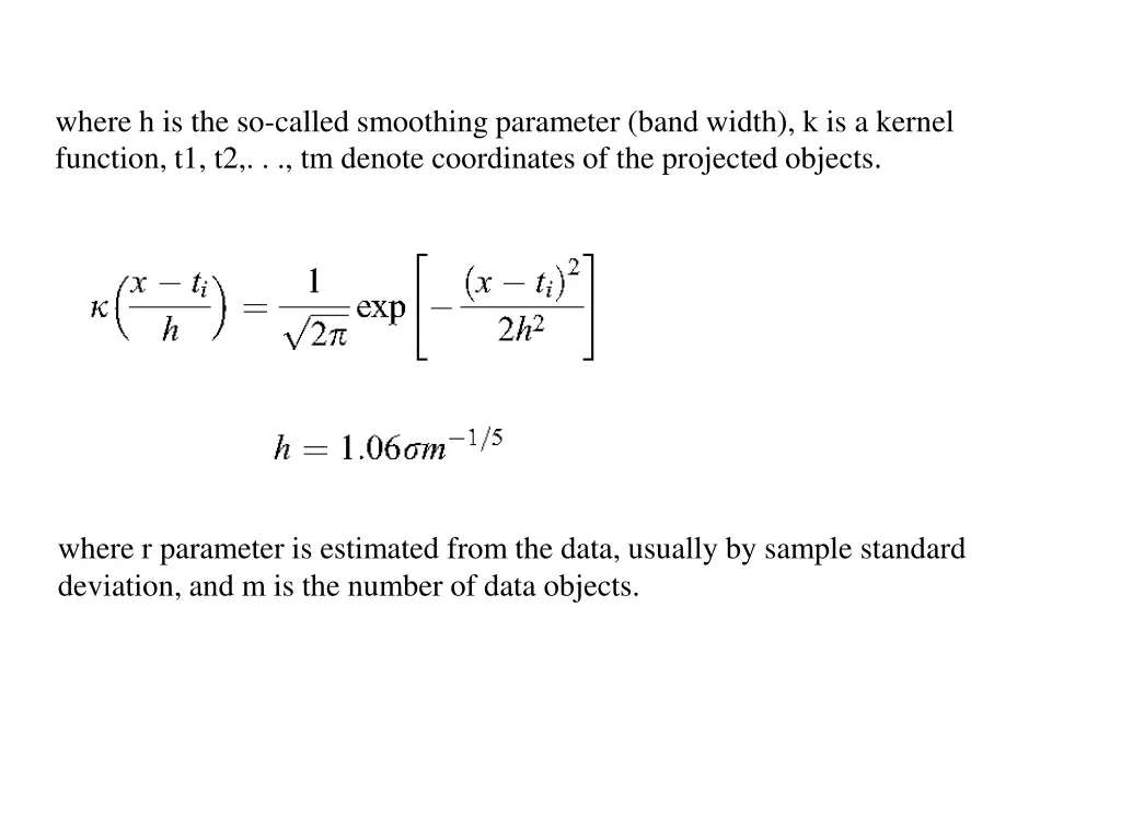 where h is the so called smoothing parameter band