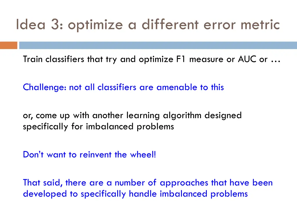 idea 3 optimize a different error metric 1