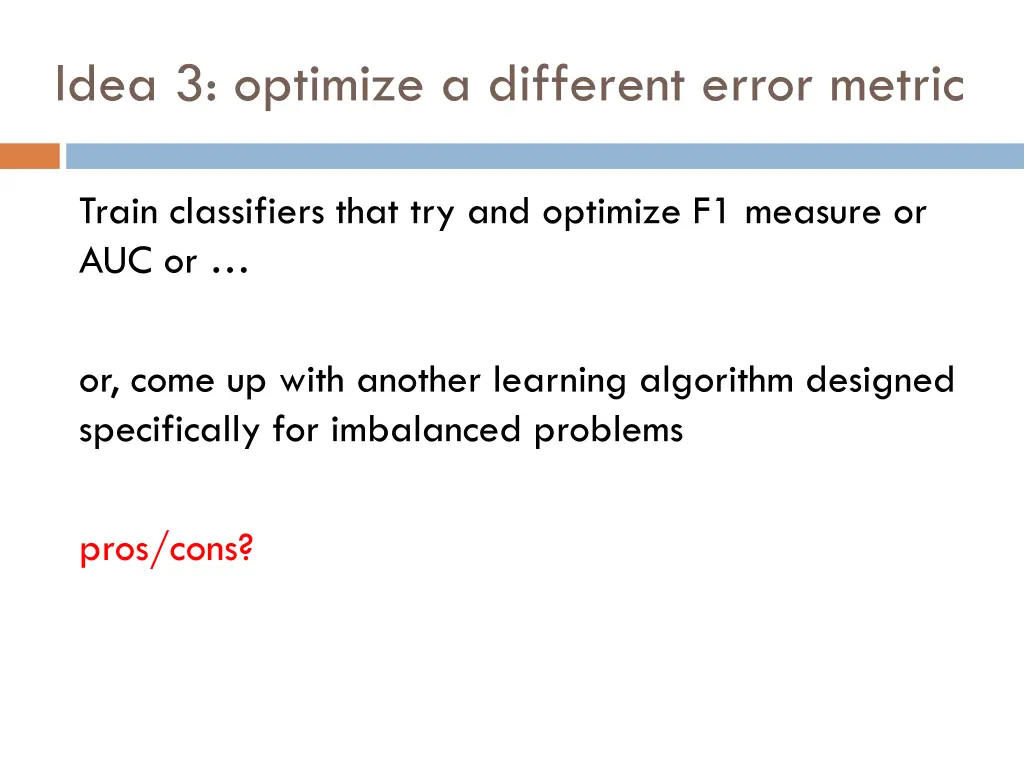 idea 3 optimize a different error metric