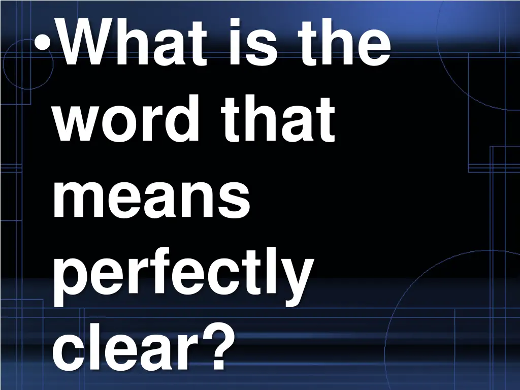 what is the word that means perfectly clear