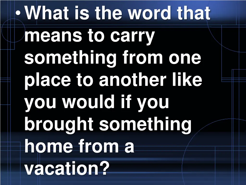 what is the word that means to carry something