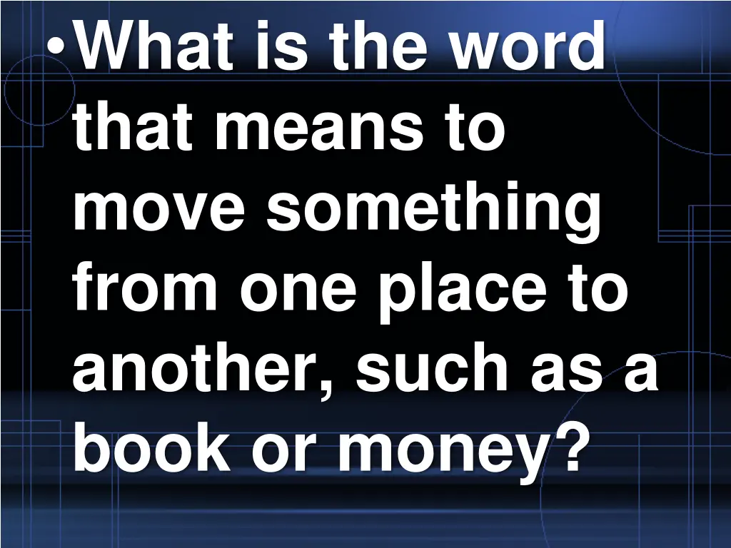 what is the word that means to move something