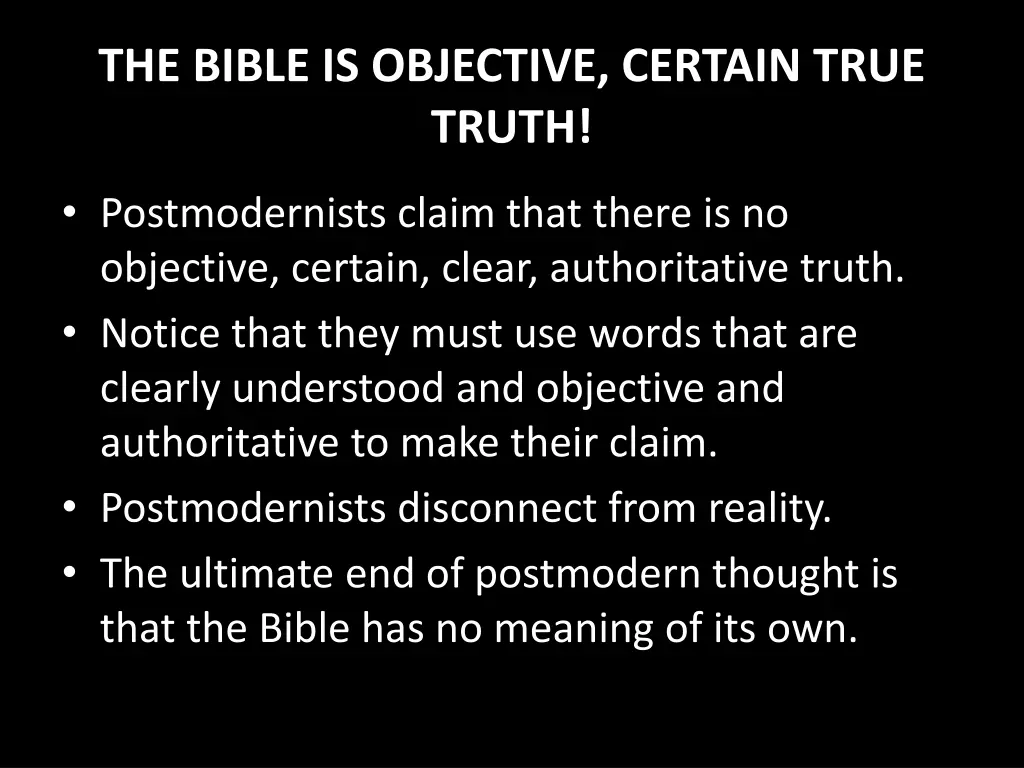 the bible is objective certain true truth