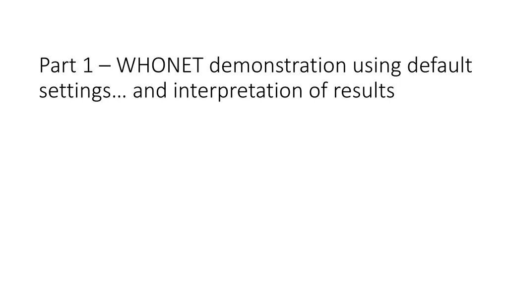 part 1 whonet demonstration using default