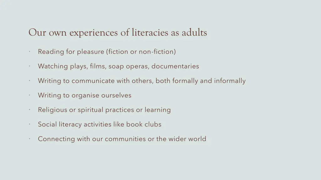 our own experiences of literacies as adults