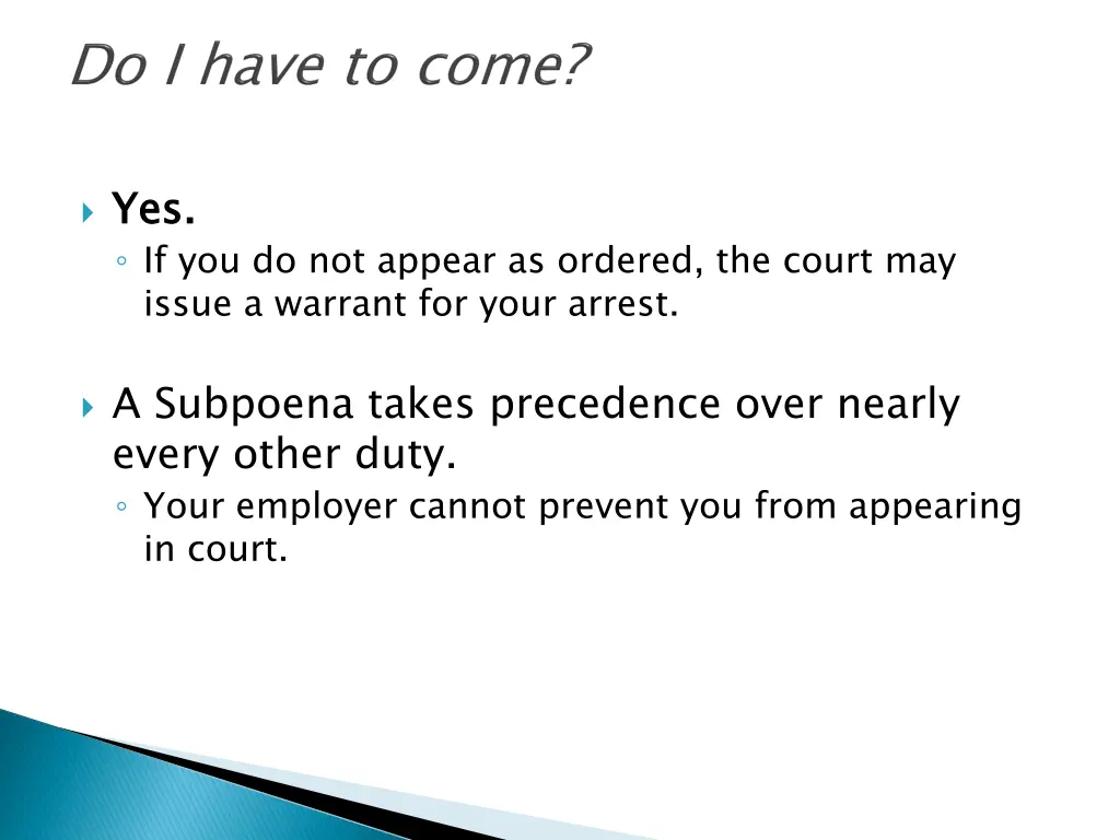 yes if you do not appear as ordered the court