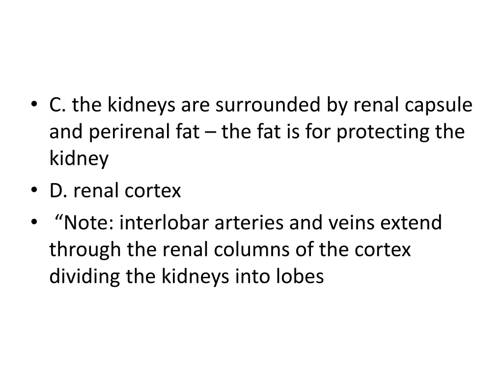 c the kidneys are surrounded by renal capsule