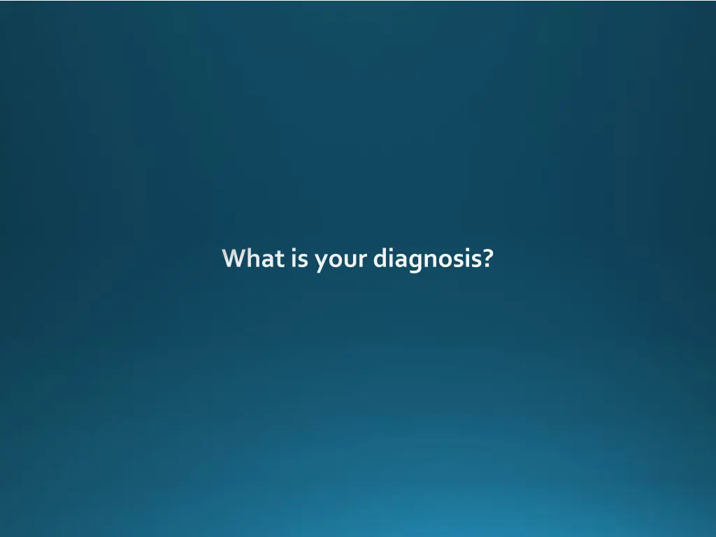 what is your diagnosis