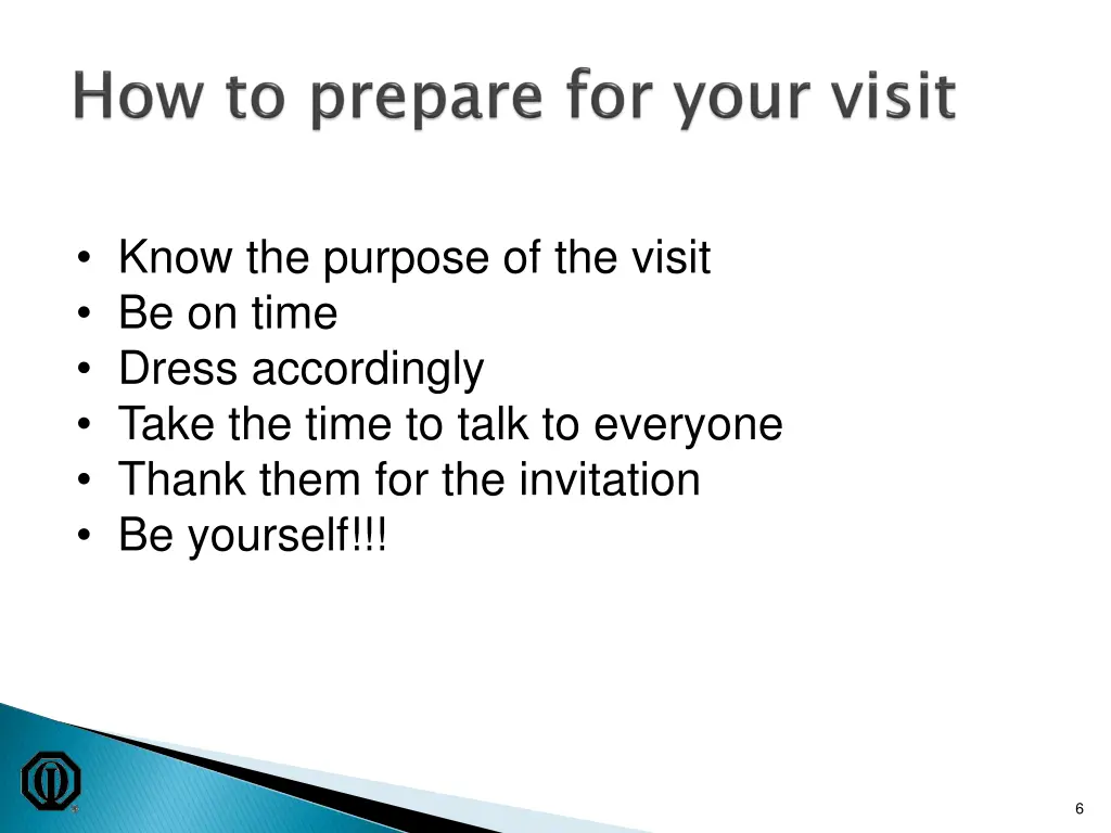 know the purpose of the visit be on time dress