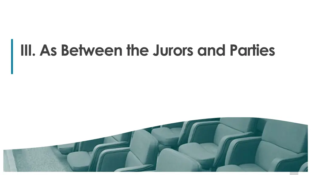 iii as between the jurors and parties