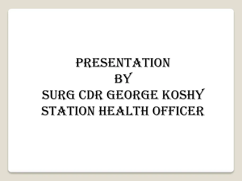 presentation by surg cdr george koshy station