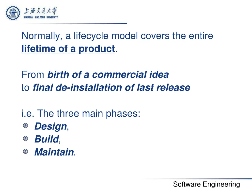 normally a lifecycle model covers the entire