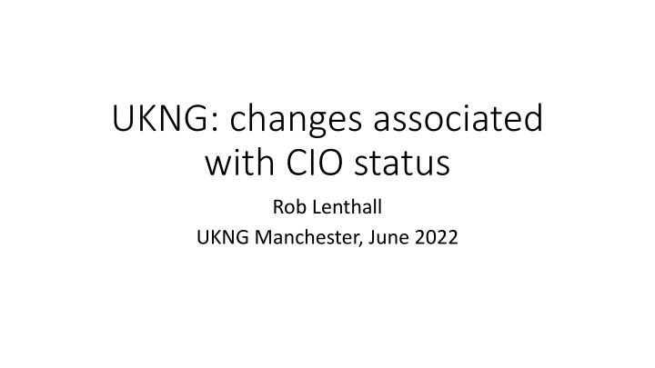 ukng changes associated with cio status