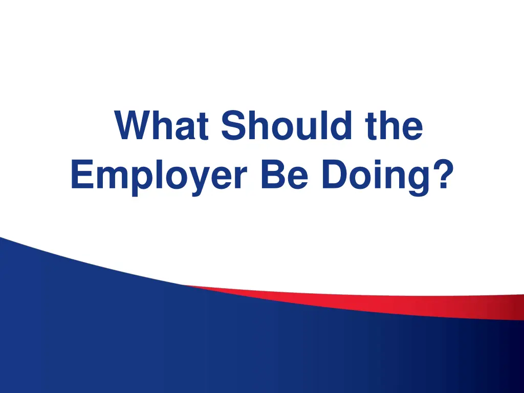 what should the employer be doing