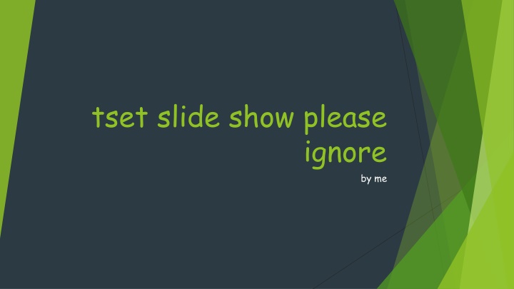 tset slide show please