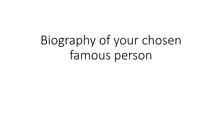 biography of your chosen famous person