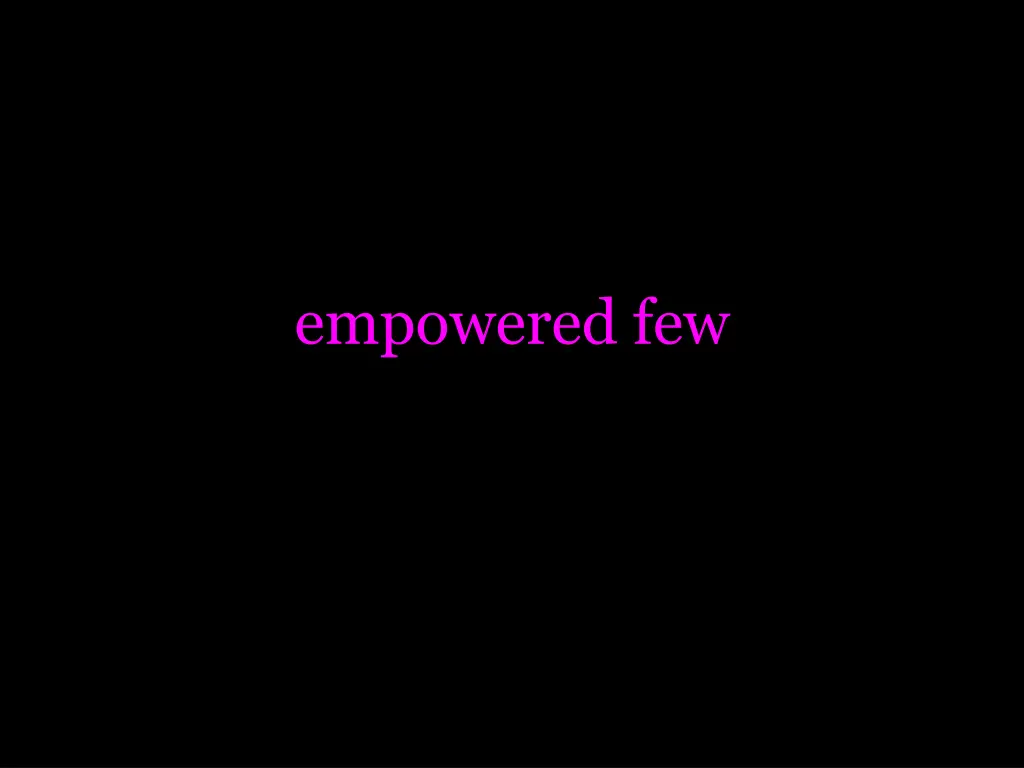 empowered few