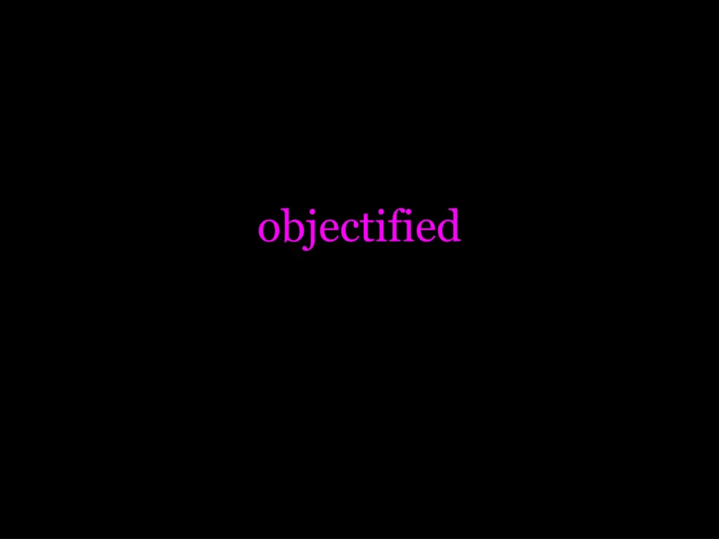 objectified