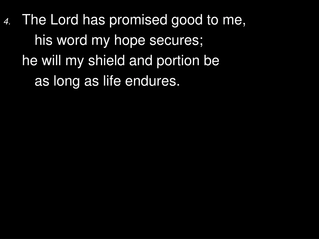 4 the lord has promised good to me his word