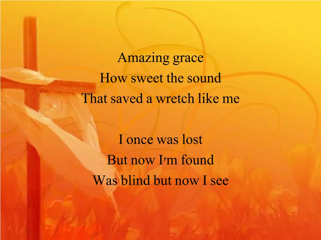 amazing grace how sweet the sound that saved 1