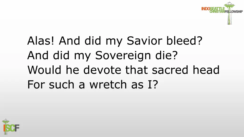 alas and did my savior bleed and did my sovereign