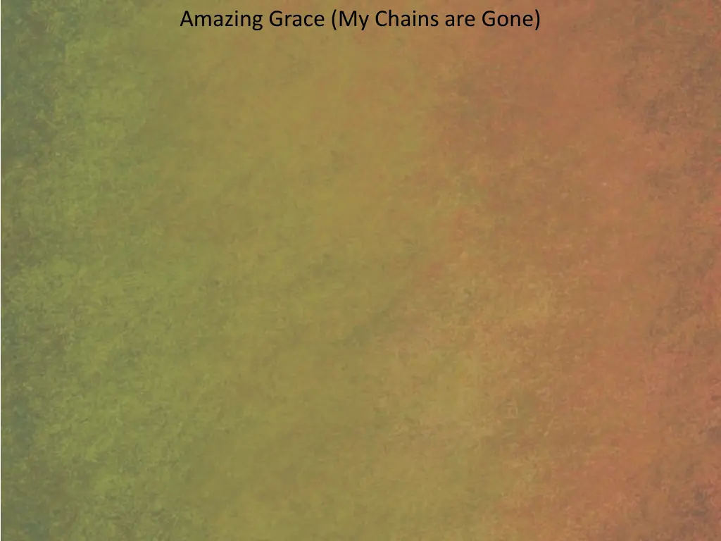 amazing grace my chains are gone 13