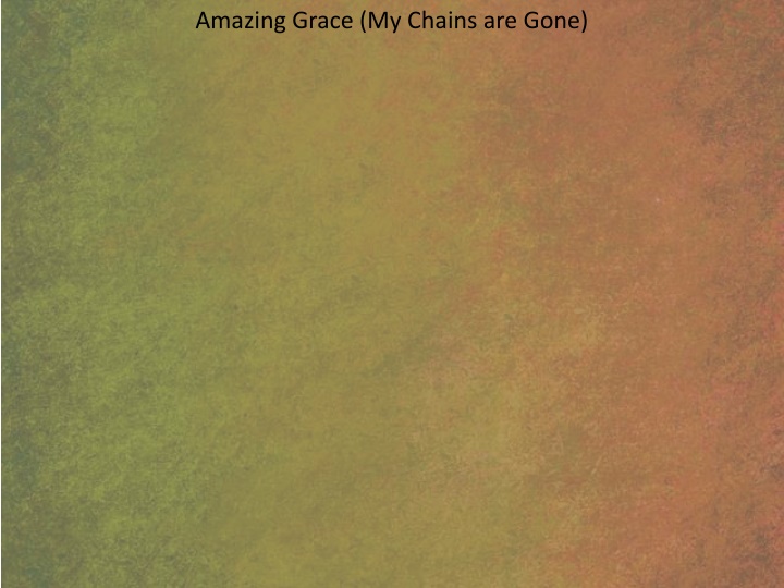 amazing grace my chains are gone