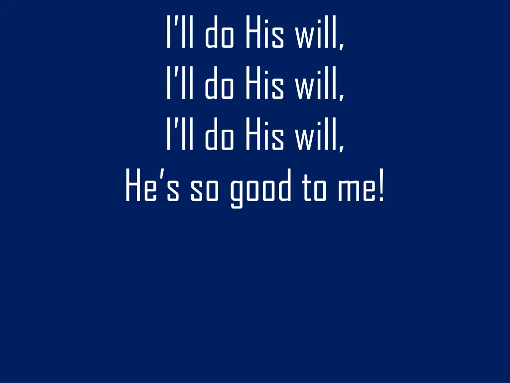 i ll do his will i ll do his will