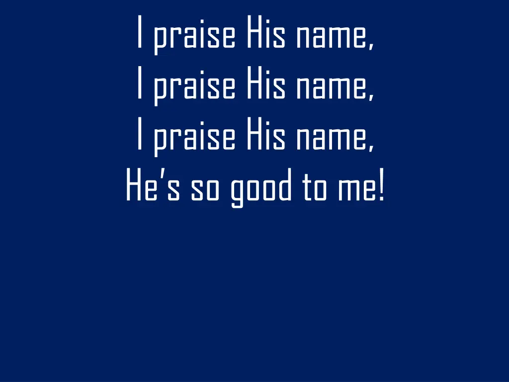 i praise his name i praise his name i praise