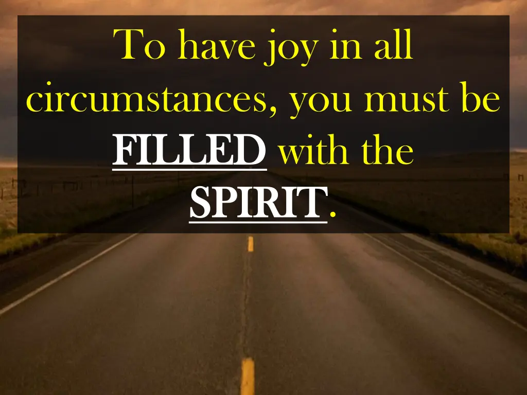 to have joy in all circumstances you must