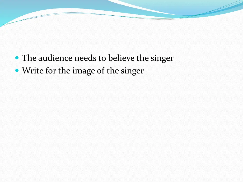 the audience needs to believe the singer write