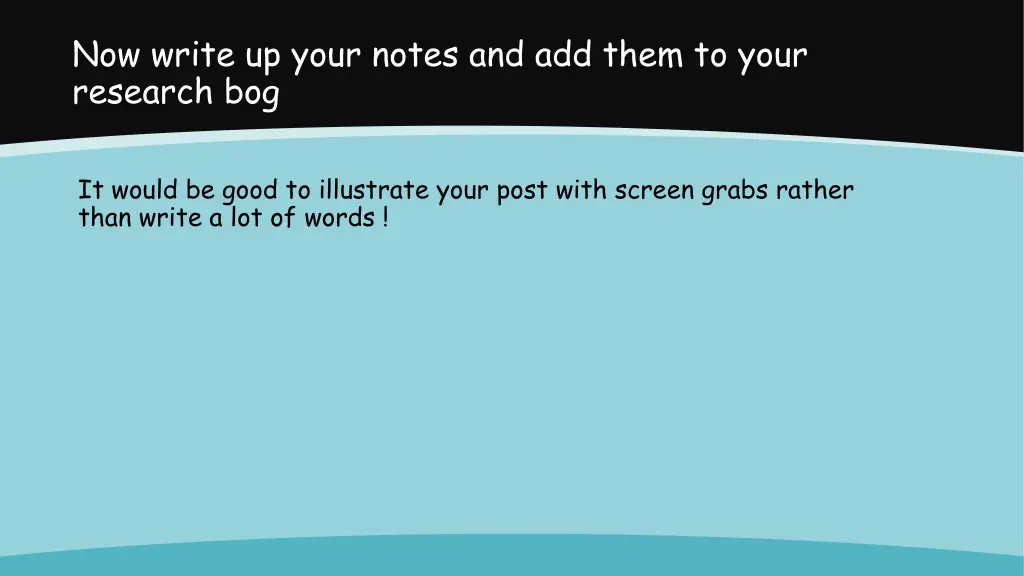 now write up your notes and add them to your