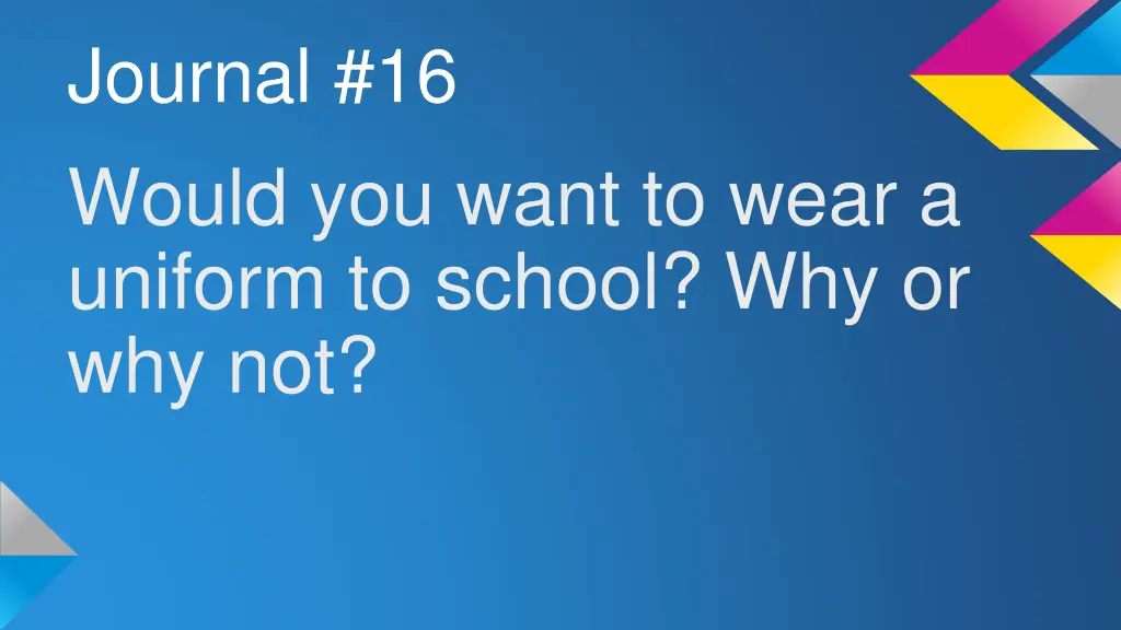 journal 16 would you want to wear a uniform