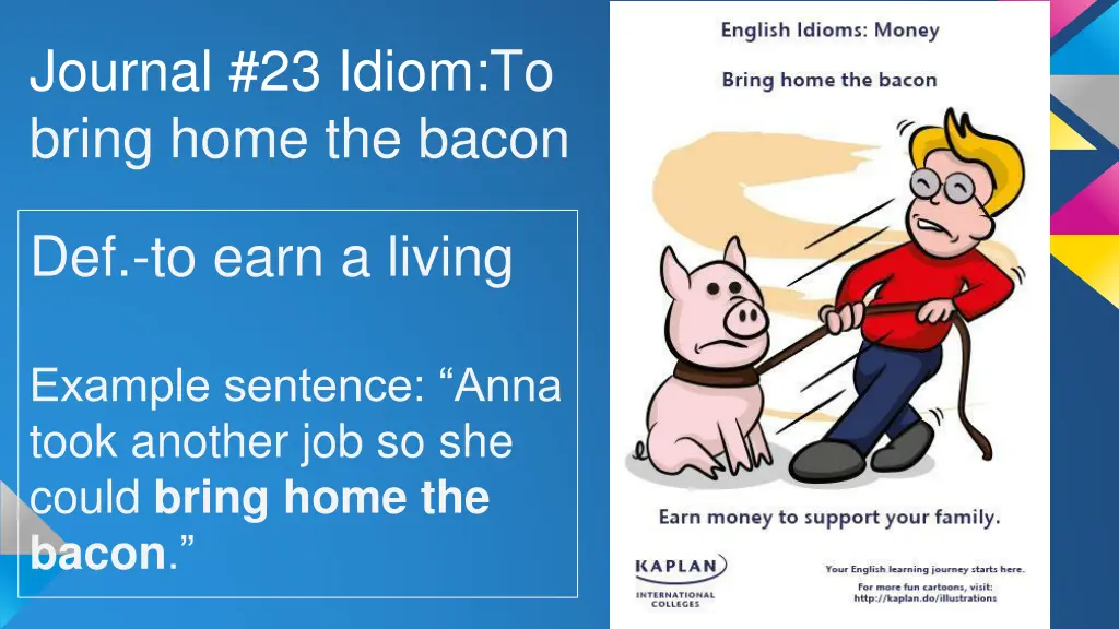 journal 23 idiom to bring home the bacon