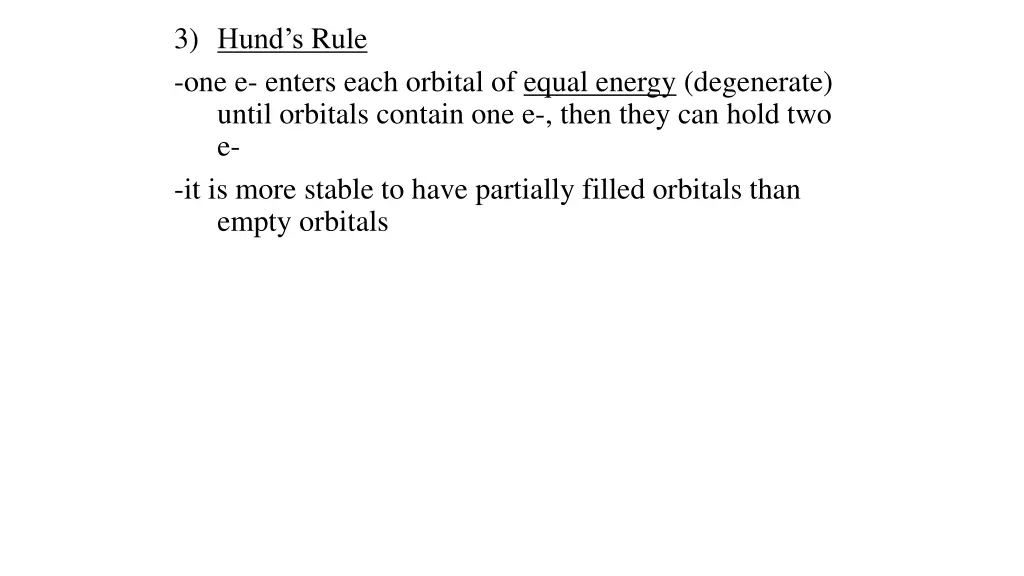 3 hund s rule one e enters each orbital of equal