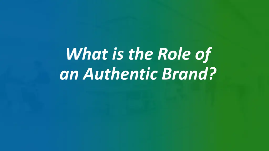 what is the role of an authentic brand