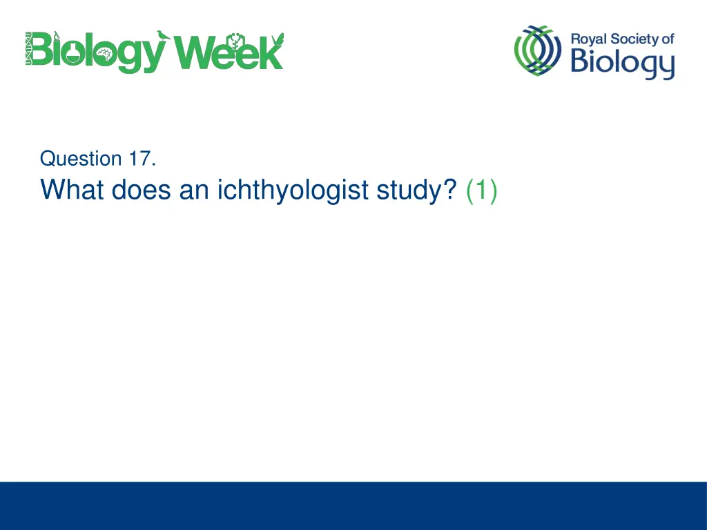 question 17 what does an ichthyologist study 1