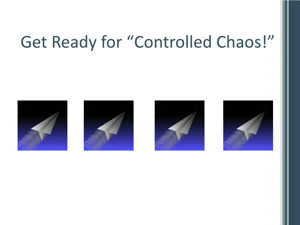 get ready for controlled chaos