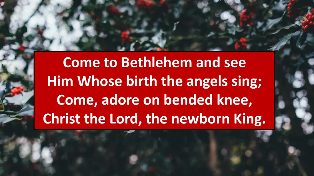 come to bethlehem and see him whose birth