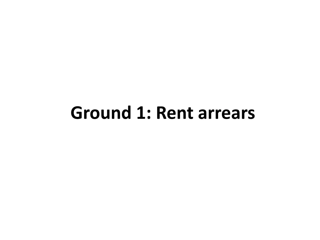 ground 1 rent arrears