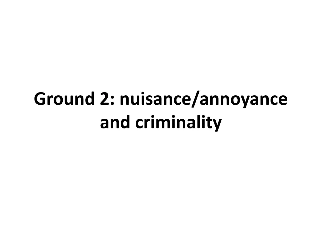 ground 2 nuisance annoyance and criminality