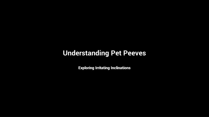 understanding pet peeves