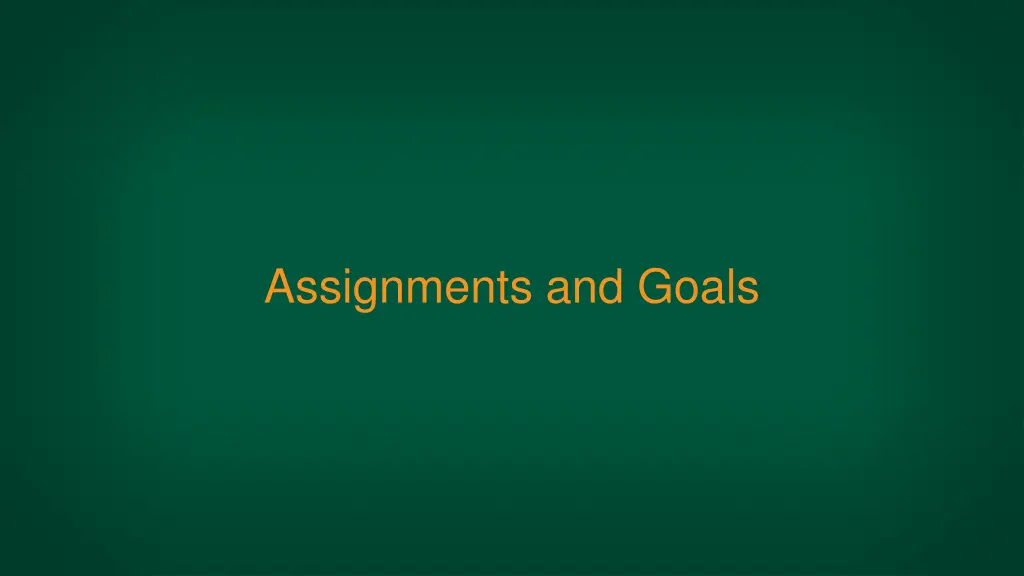 assignments and goals