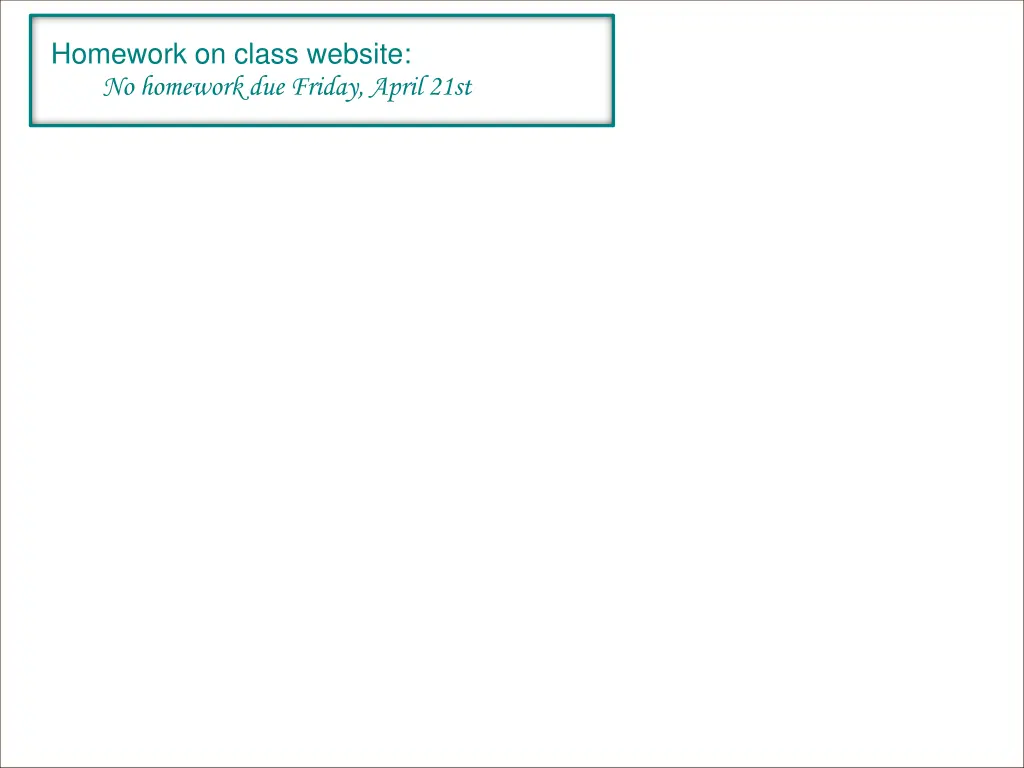 homework on class website no homework due friday